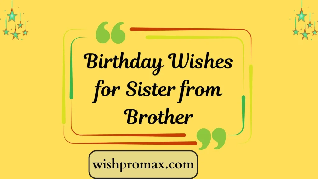 Birthday Wishes for Sister from Brother
