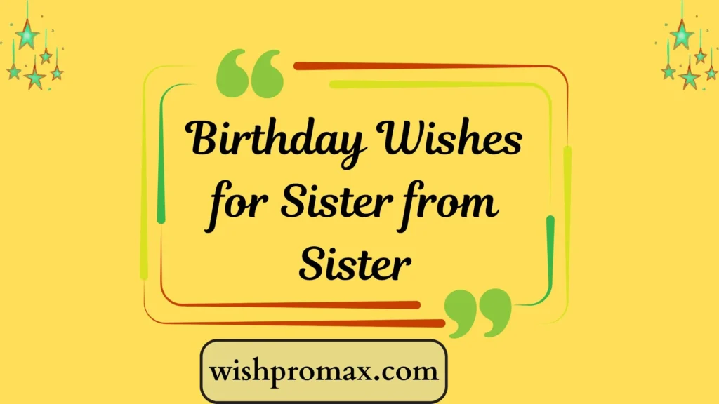 Birthday Wishes for Sister from Sister