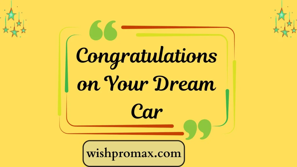 Congratulations on Your Dream Car