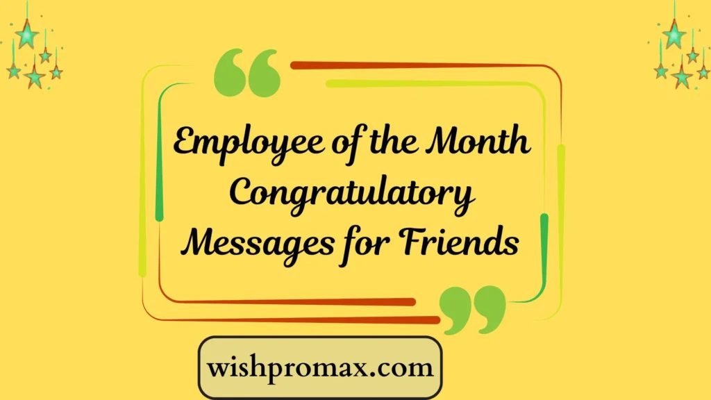 Employee of the Month Congratulatory Messages for Friends