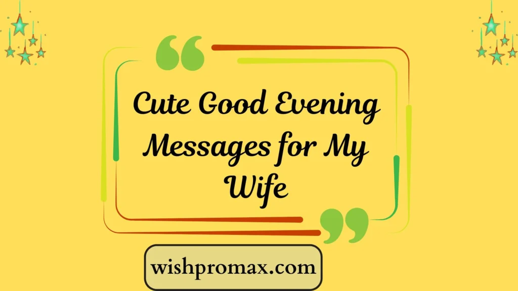 Cute Good Evening Messages for My Wife