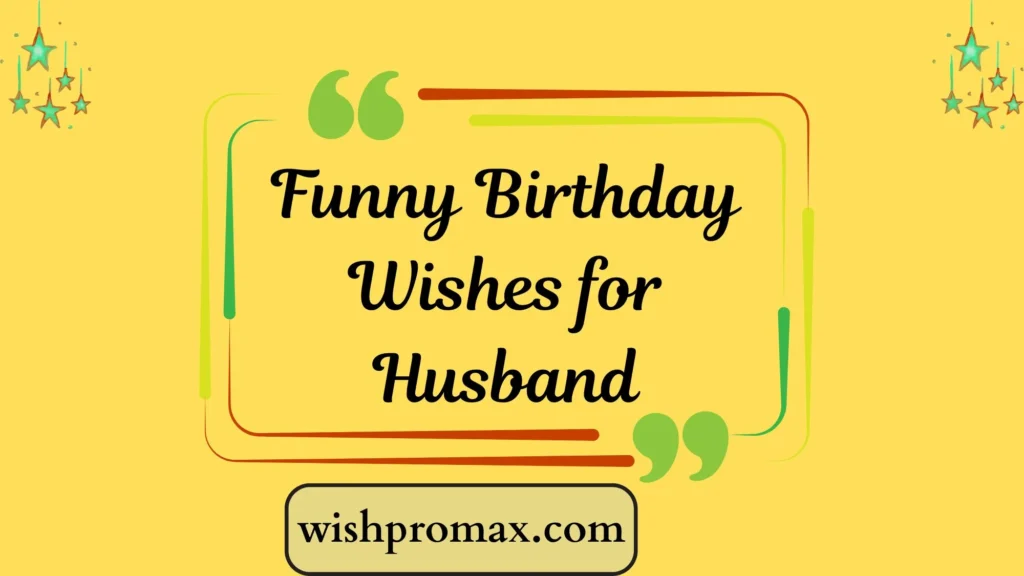 Funny Birthday Wishes for Husband