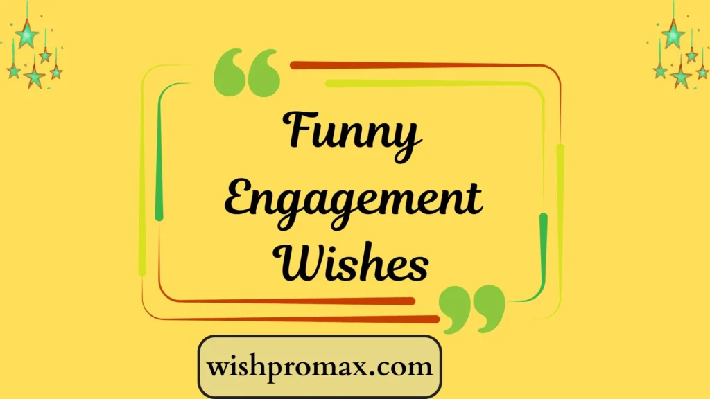 Funny Engagement Wishes