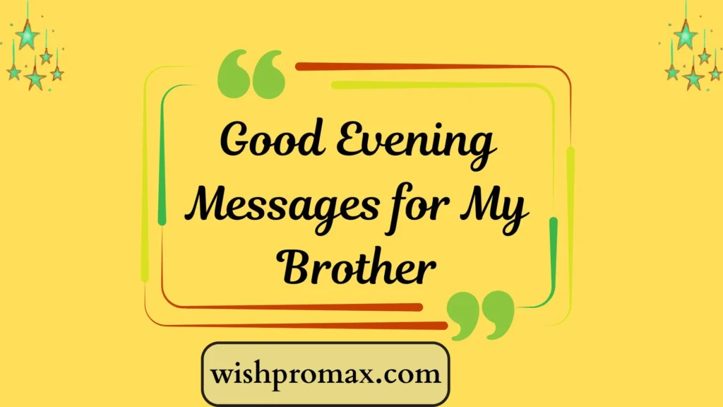 Good Evening Messages for My Brother
