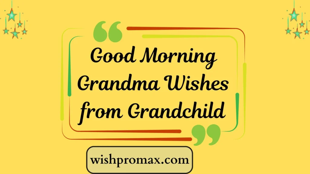 Good Morning Grandma Wishes from Grandchild