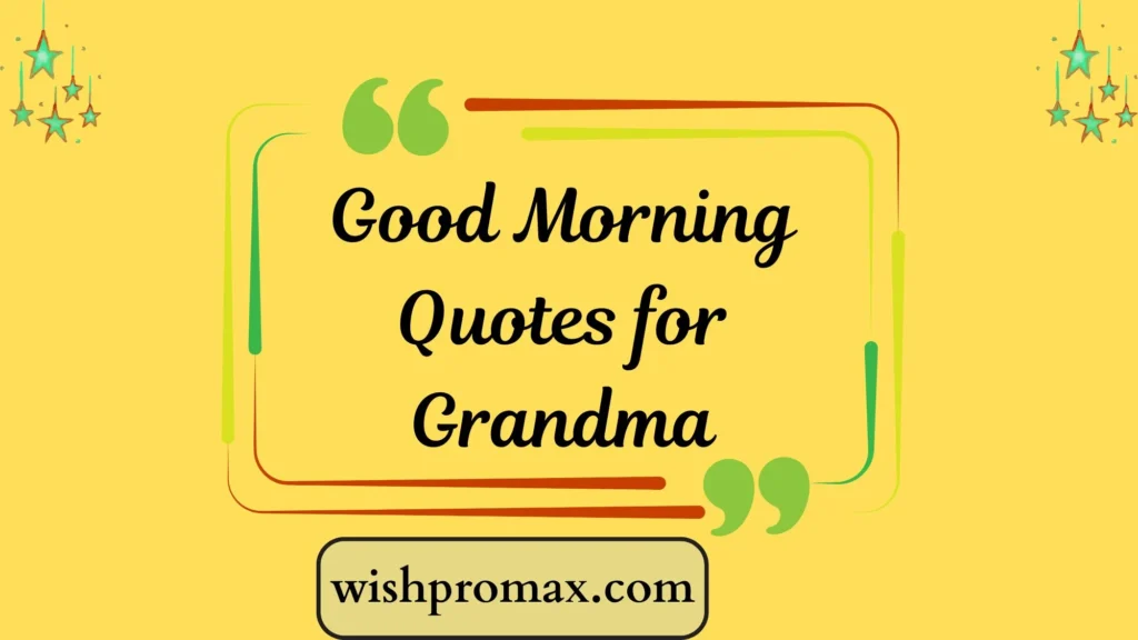 Good Morning Quotes for Grandma
