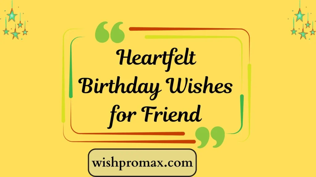 Heartfelt Birthday Wishes for Friend