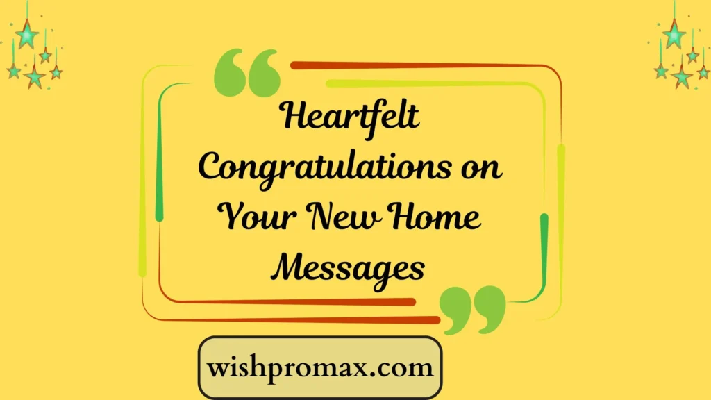 Heartfelt Congratulations on Your New Home Messages