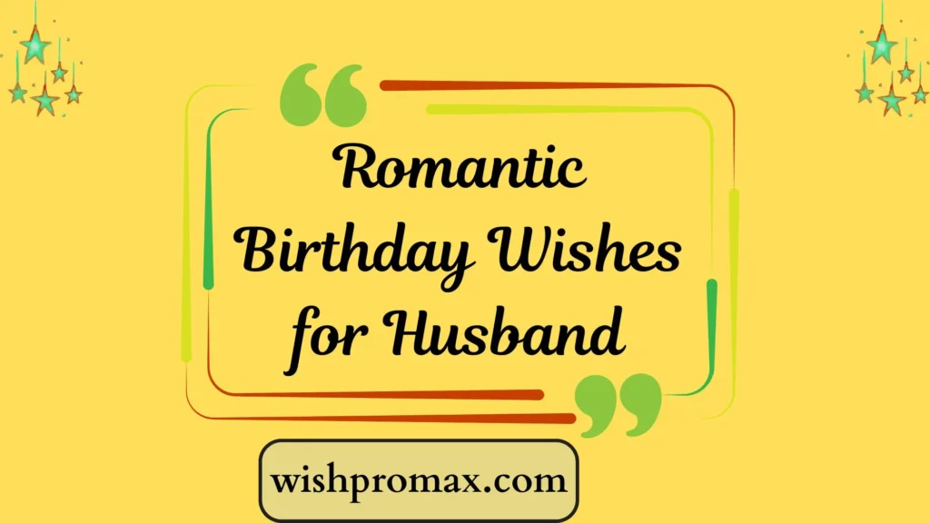 Romantic Birthday Wishes for Husband