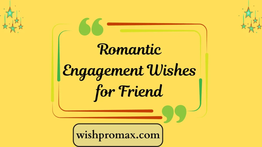 Romantic Engagement Wishes for Friend