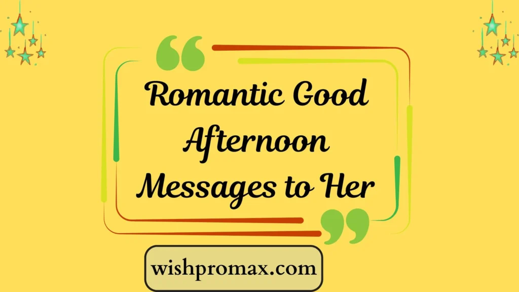 Romantic Good Afternoon Messages to Her