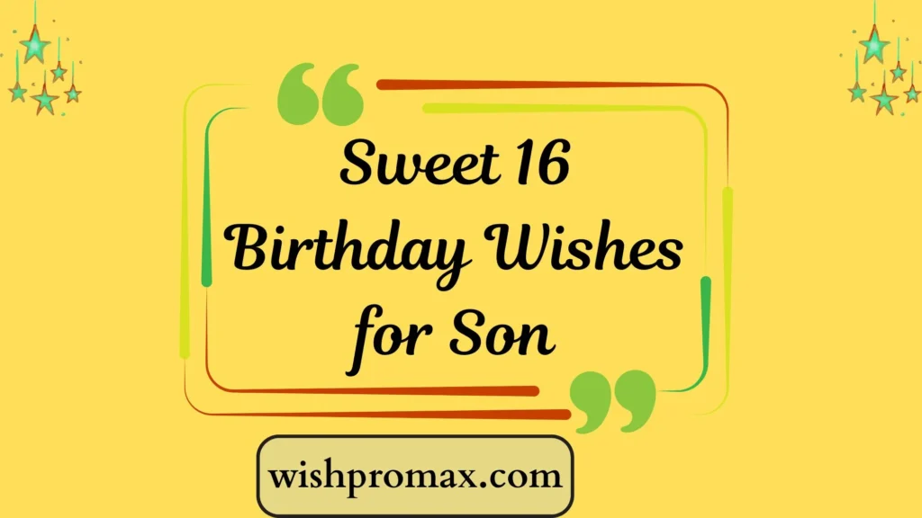 Sweet 16 Birthday Wishes for Son