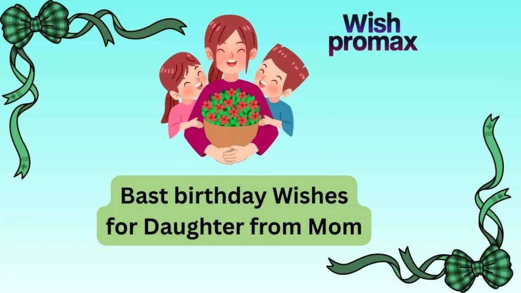 Bast birthday Wishes for Daughter from Mom