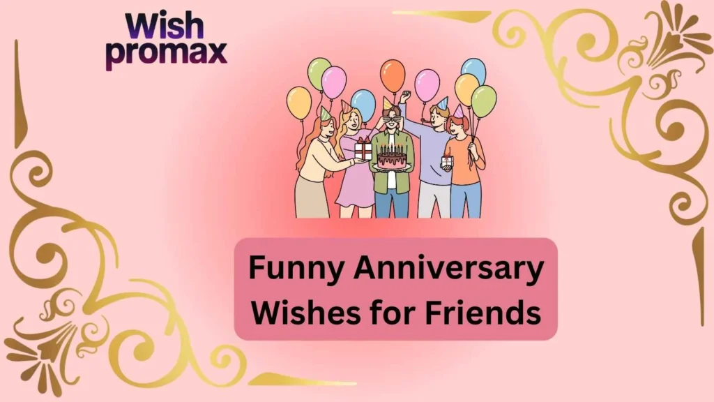 Funny Anniversary Wishes for Friends