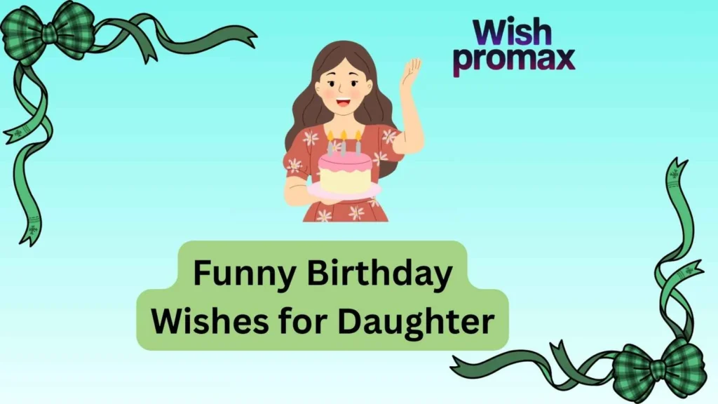 Funny Birthday Wishes for Daughter