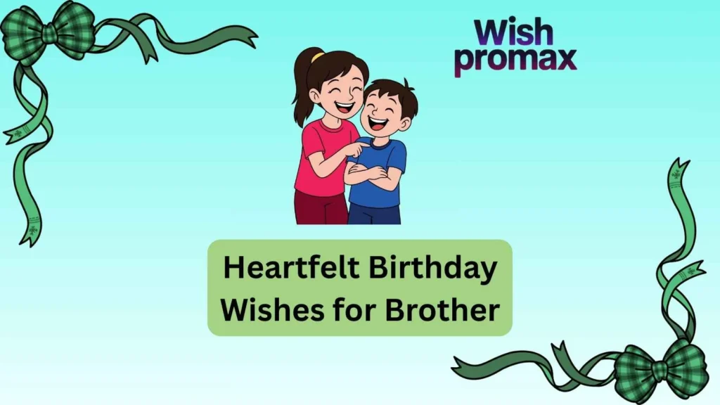 Heartfelt Birthday Wishes for Brother