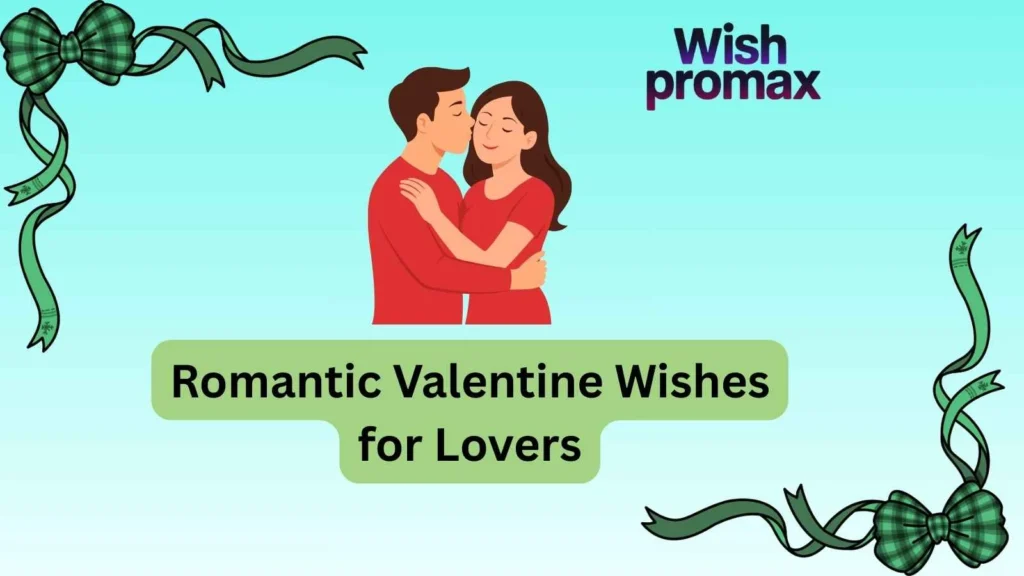 Romantic Valentine Wishes for Lovers