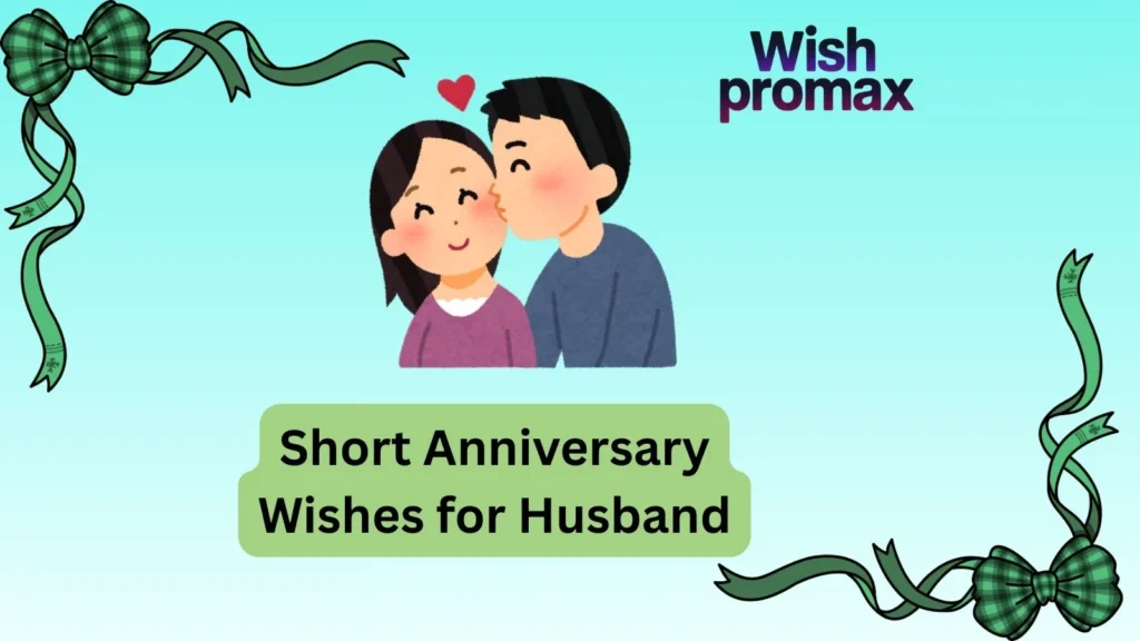 Short Anniversary Wishes for Husband
