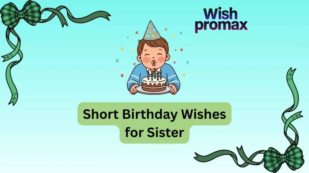 Short Birthday Wishes for Sister
