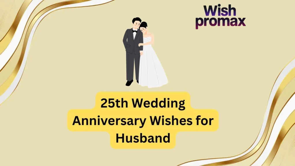 25th Wedding Anniversary Wishes for Husband