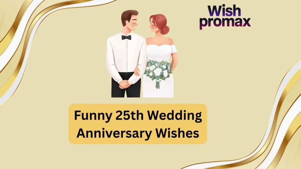 Funny 25th Wedding Anniversary Wishes