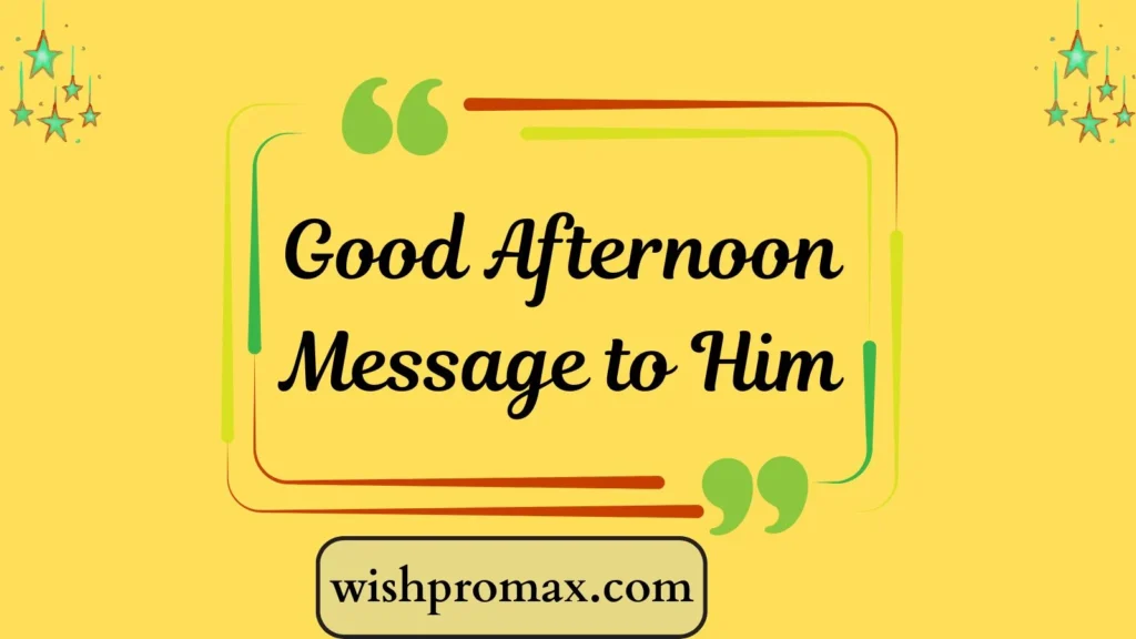 Good Afternoon Message to Him