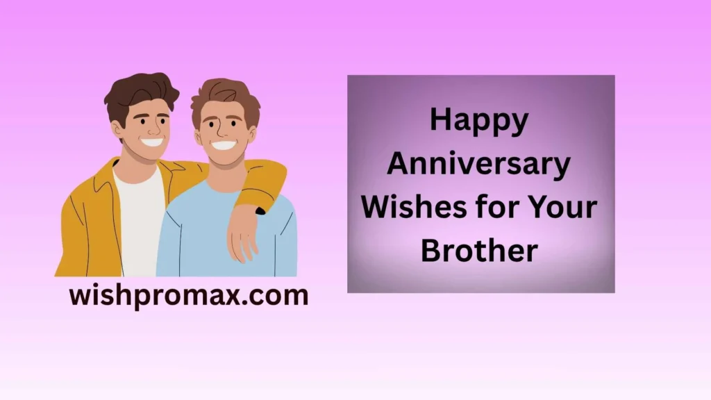 Happy Anniversary Wishes for Your Brother