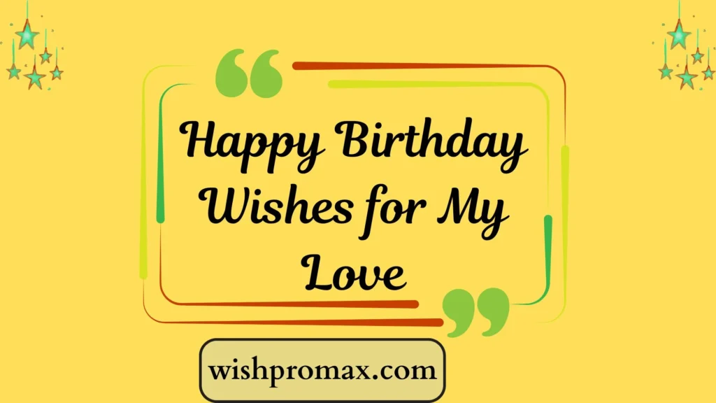 Happy Birthday Wishes for My Love
