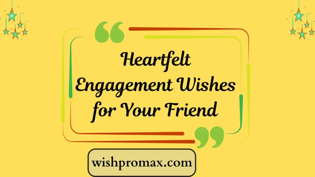 Heartfelt Engagement Wishes for Your Friend