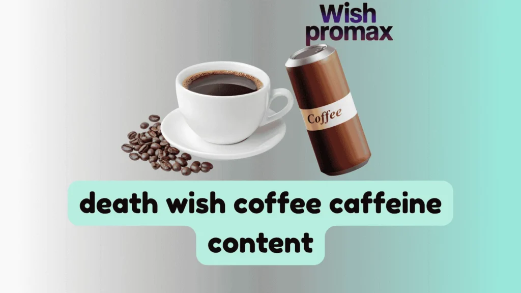 death wish coffee caffeine content