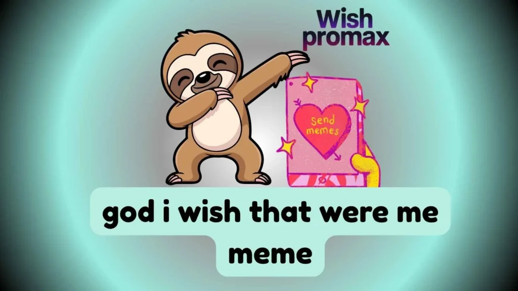 god i wish that were me meme