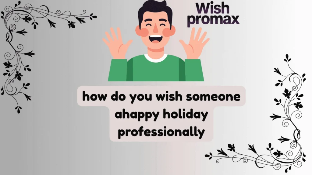 how do you wish someone a happy holiday professionally