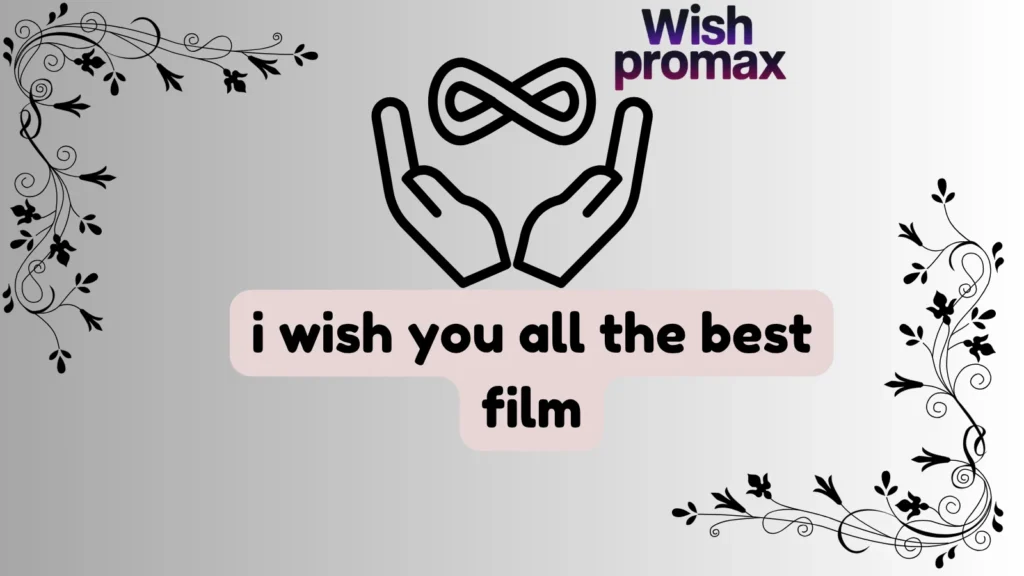 i wish you all the best film