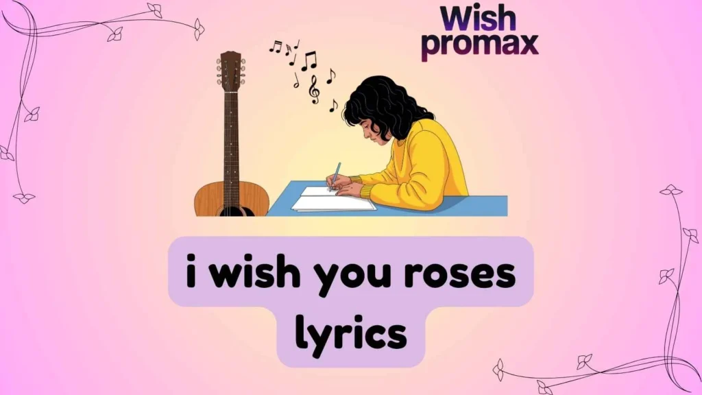 i wish you roses lyrics