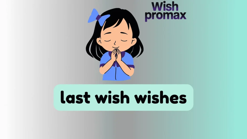 last wish wishes