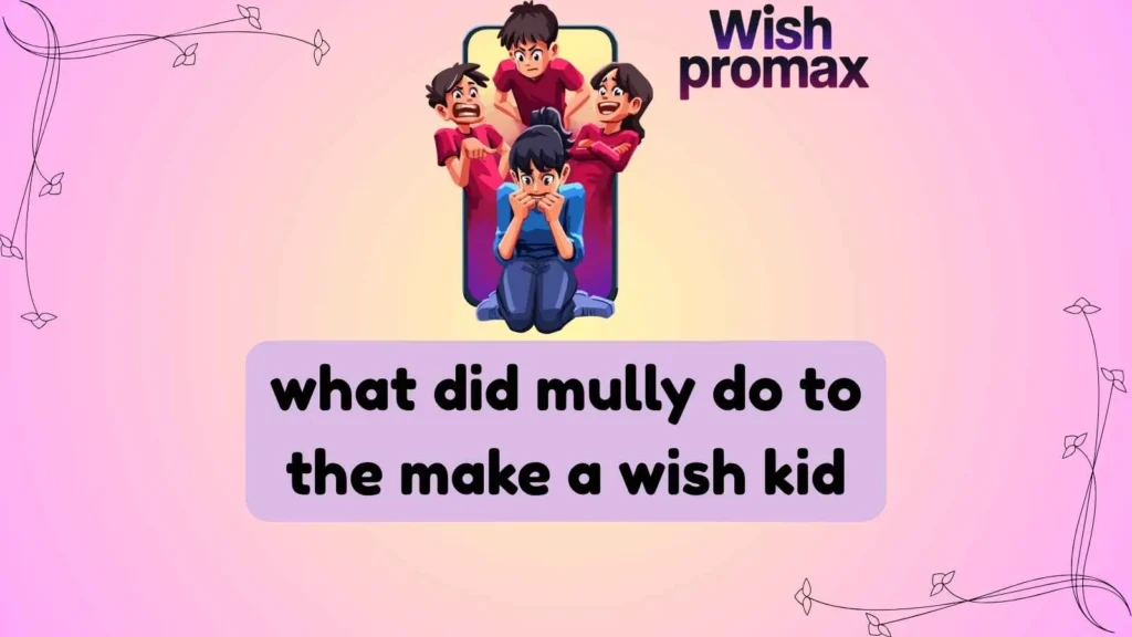 what did mully do to the make a wish kid