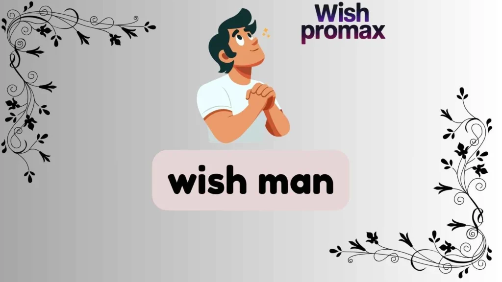 wish man