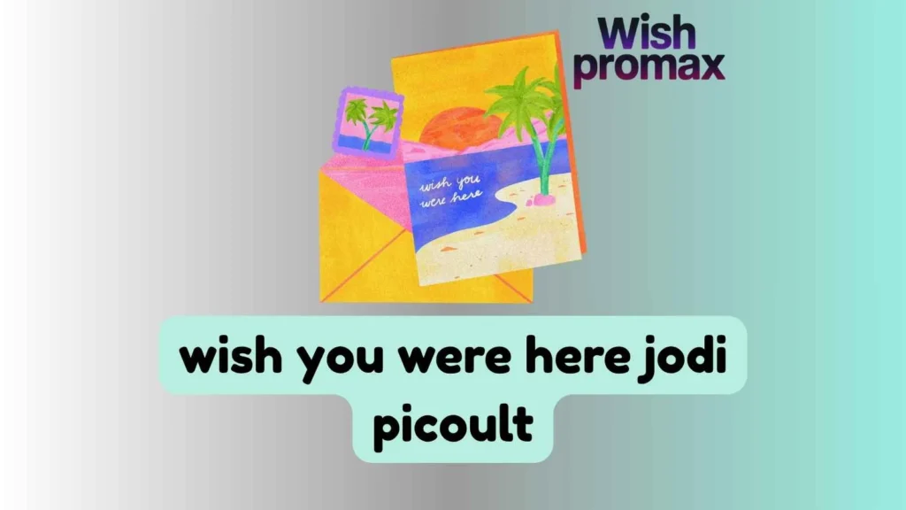 wish you were here jodi picoult