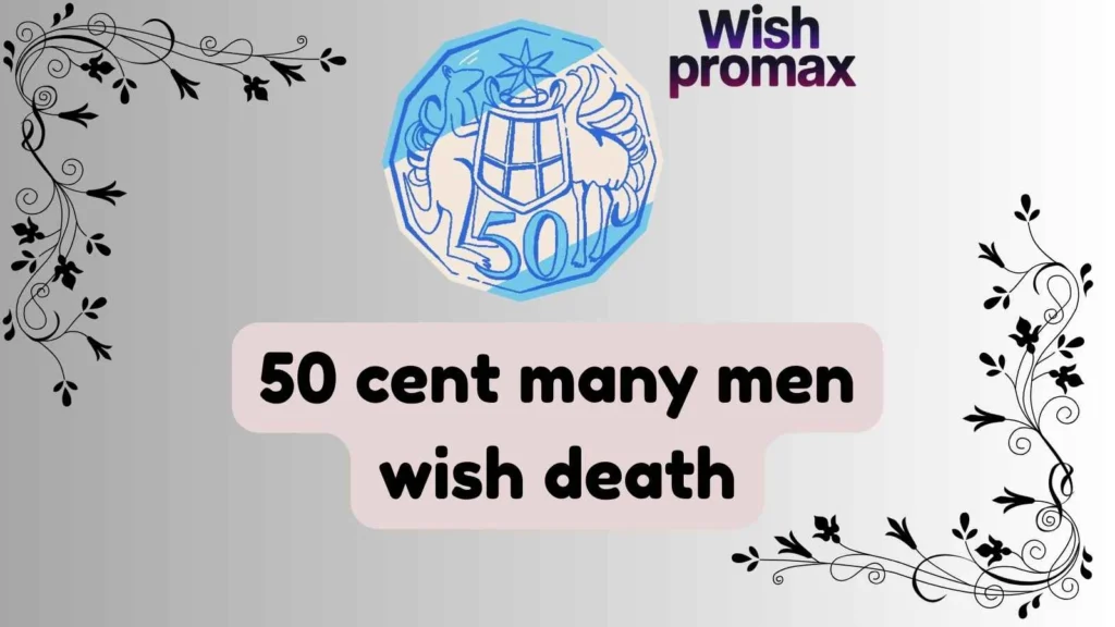 50 cent many men wish death