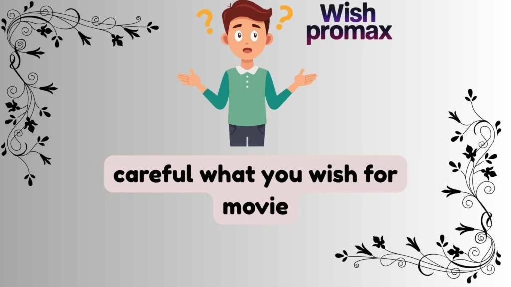 careful what you wish for movie