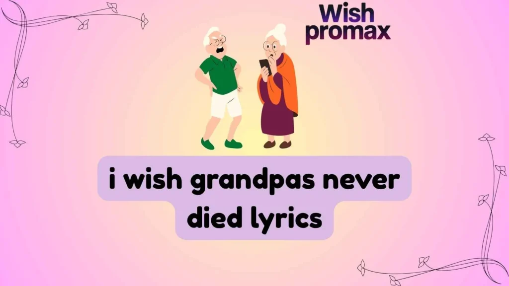 i wish grandpas never died lyrics