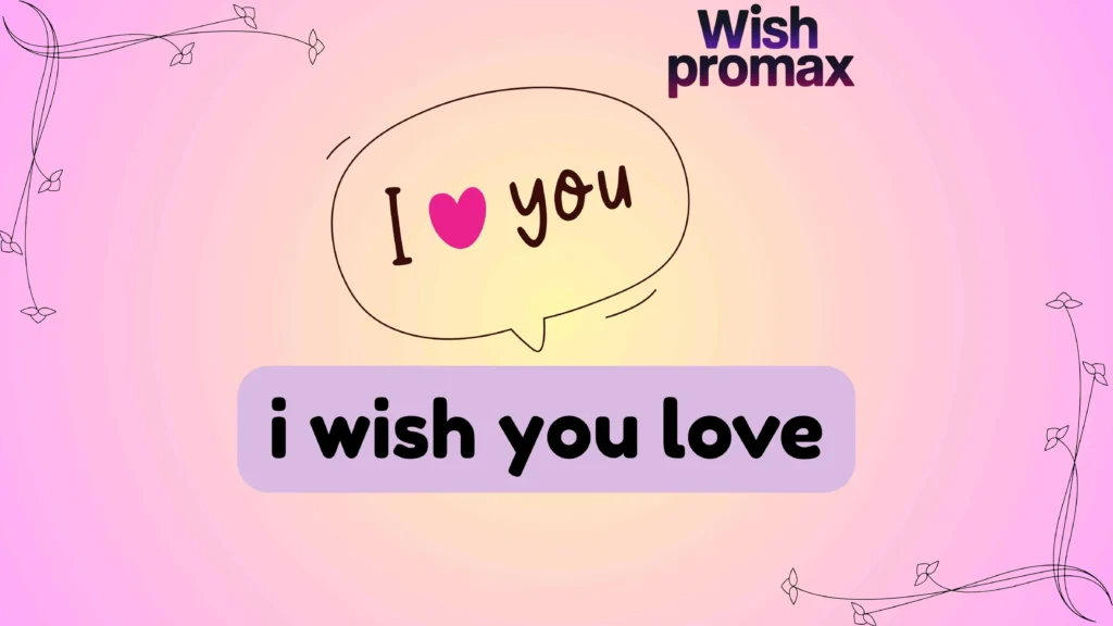 i wish you love
