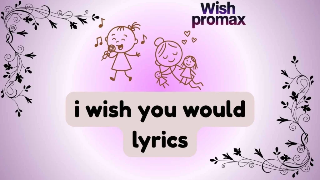 i wish you would lyrics