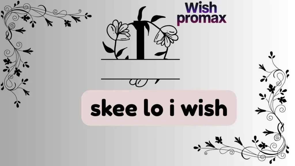 skee lo i wish