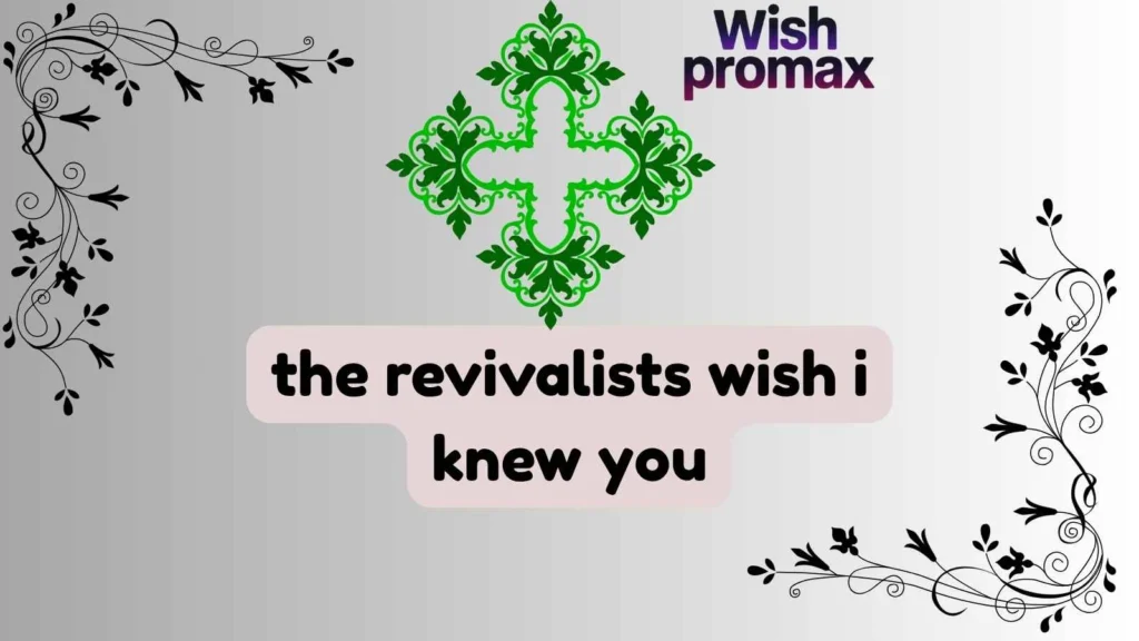 the revivalists wish i knew you