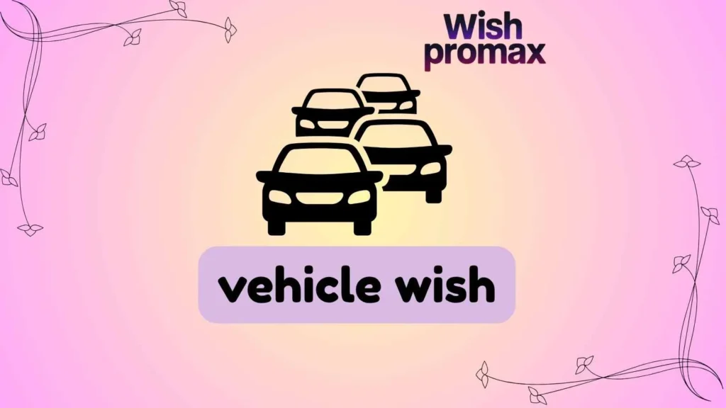 vehicle wish
