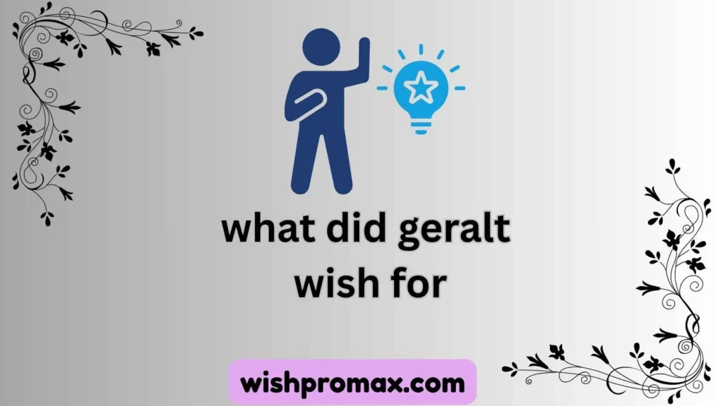 what did geralt wish for