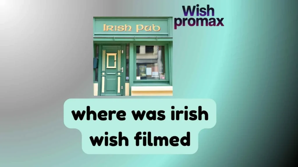 where was irish wish filmed