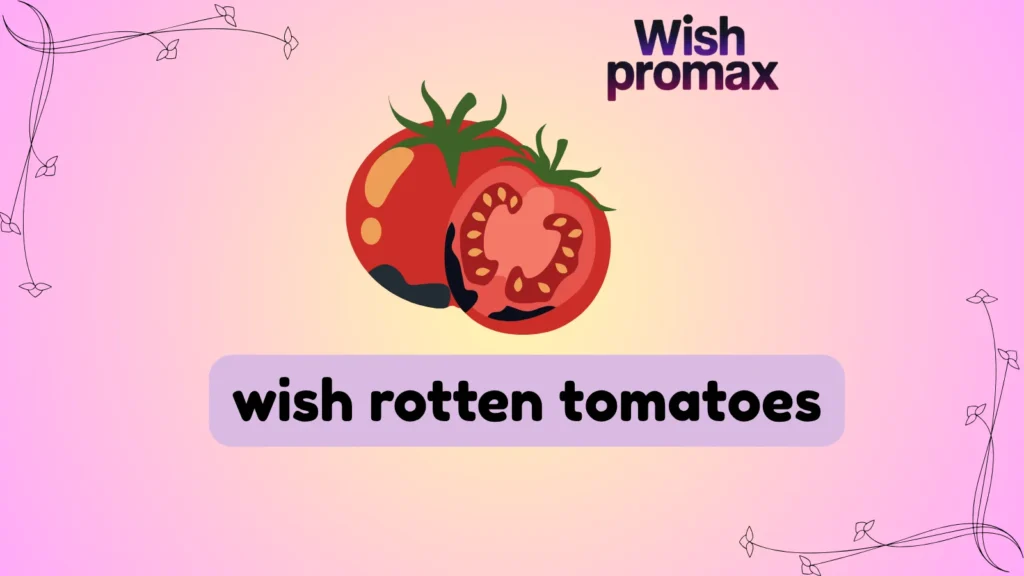 wish rotten tomatoes
