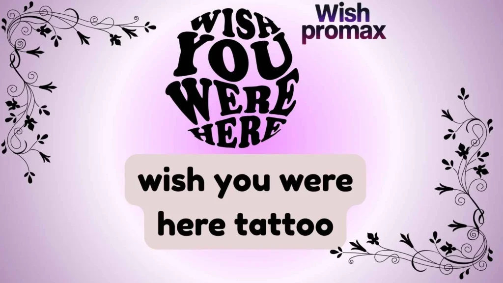 wish you were here tattoo